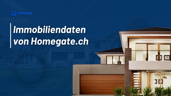 Immobiliendaten von Homegate.ch auslesen - So geht's! | Octoparse