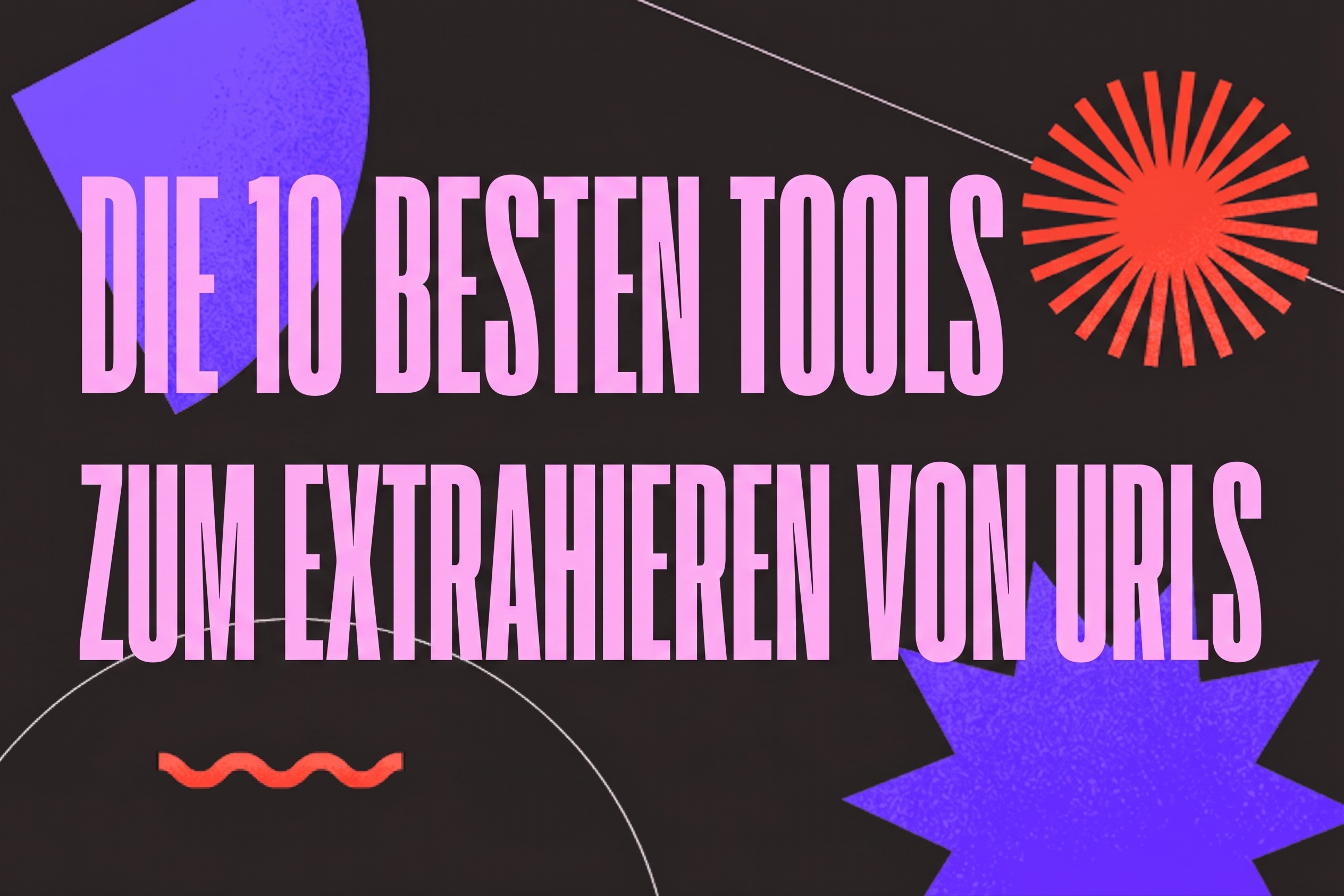 Automatisierte Datenerfassung: Top 10 Link-Extraktoren