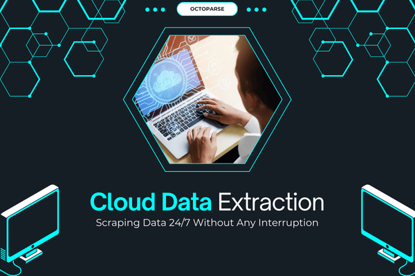Cloud Data Extraction: Scraping Data 24/7 Without Any Interruption