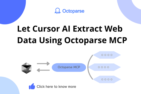 Let Cursor AI Extract Web Data Using Octoparse MCP (Step-by-Step Guide)