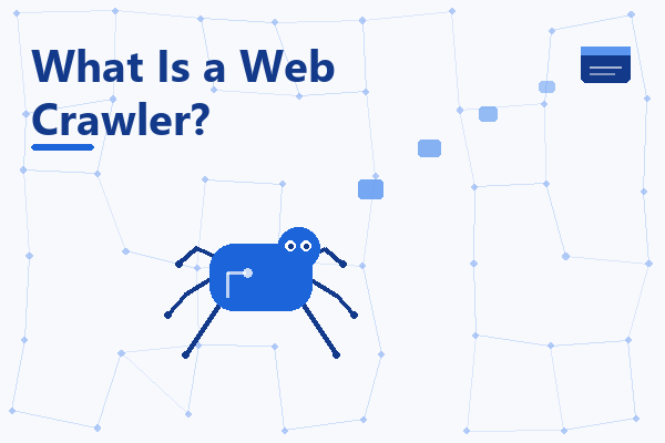 What Is a Web Crawler? How It Works and What It Does