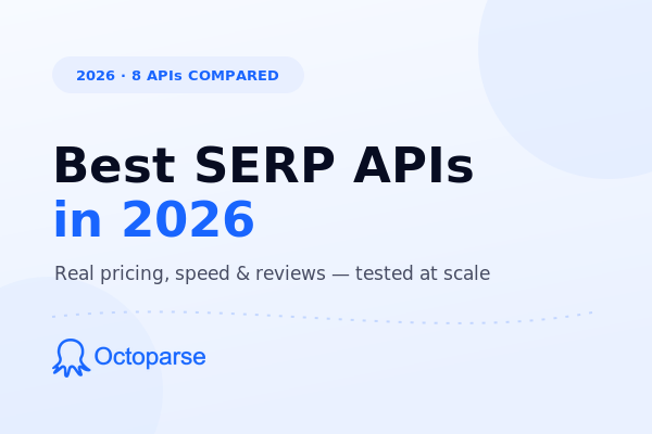 Best SERP APIs in 2026: 8 Google Search APIs Tested