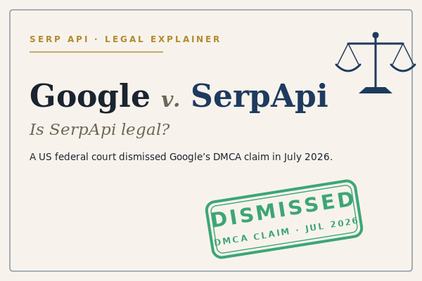 Is SerpApi Legal? The Google Lawsuit, Explained (2026)