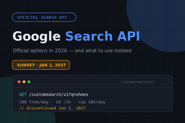 Google’s Official Search API in 2026: Options + Alternatives