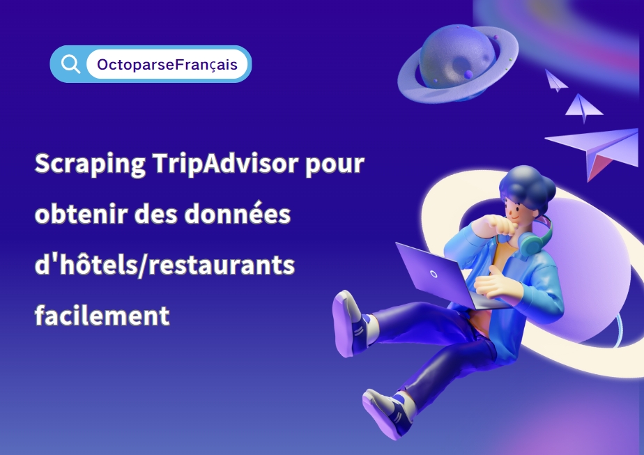 Scraping TripAdvisor pour obtenir des données des hôtels facilement