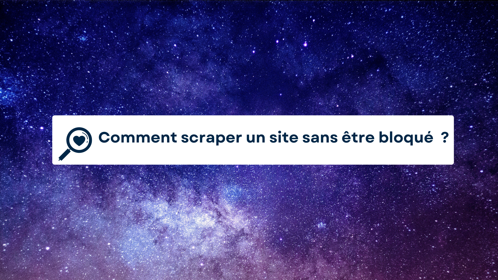 Comment scraper des sites Web sans être bloqué en 5 minutes ?