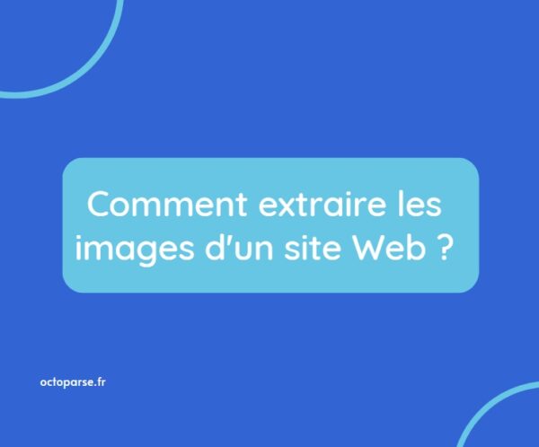 Comment extraire des images d’un site Web ?