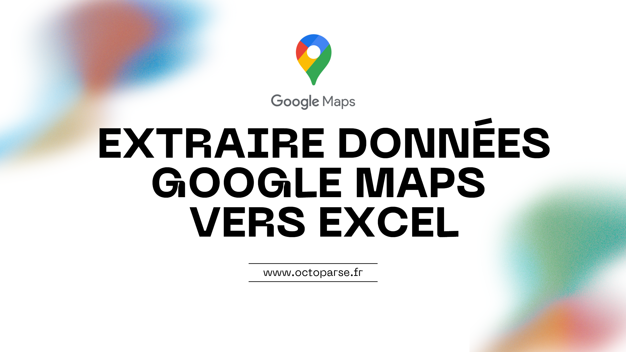 Comment extraire les données Google Maps vers Excel