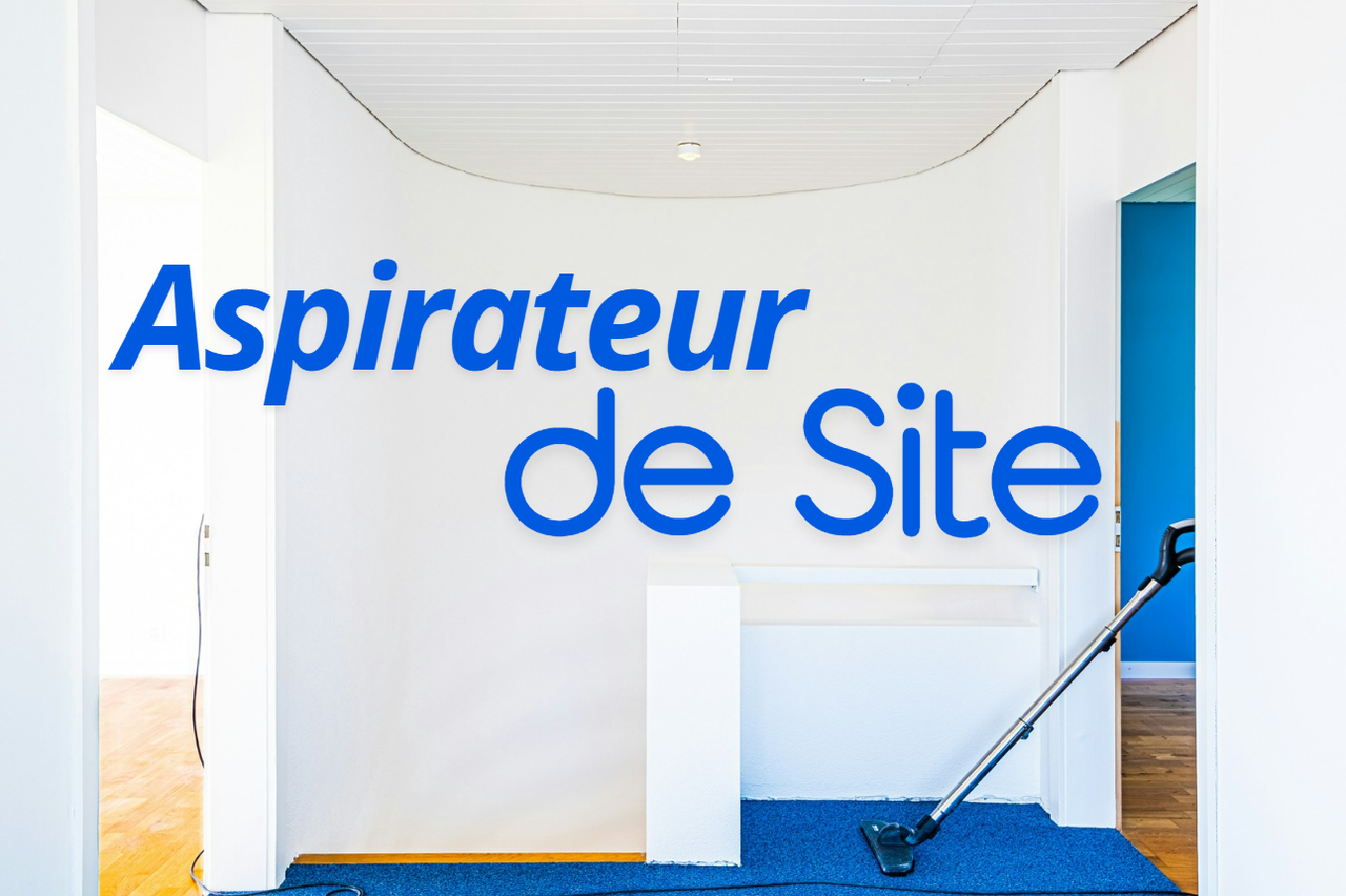 Aspirateur de site, c'est quoi ?